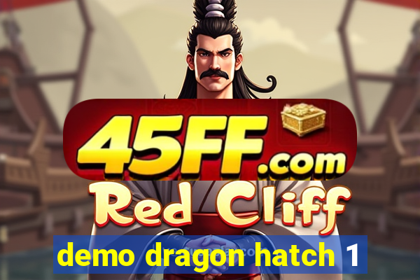 demo dragon hatch 1